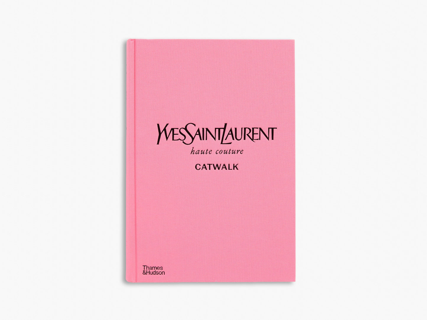 Yves Saint Laurent Catwalk: The Complete Haute Couture Collections