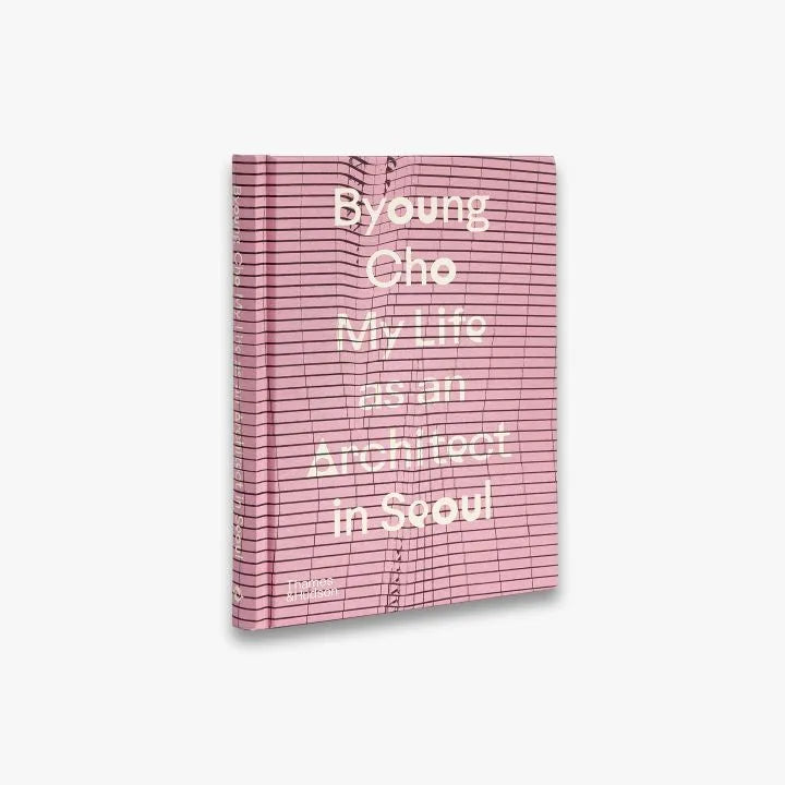 Byoung Cho: My Life as An Architect in Seoul