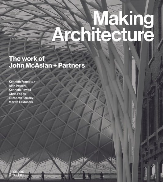Making Architecture: The work of John McAslan + Partners